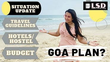 GOA Plan? | Pandemic Travel Rules | Budget | Double Vaccine Benefits | Hotel& Hostels | LSDvlog 2021